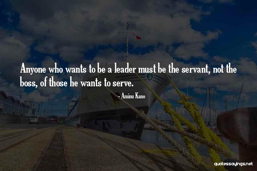 Leader Not A Boss Quotes By Aminu Kano Leader Not A Boss Quotes By Aminu Kano