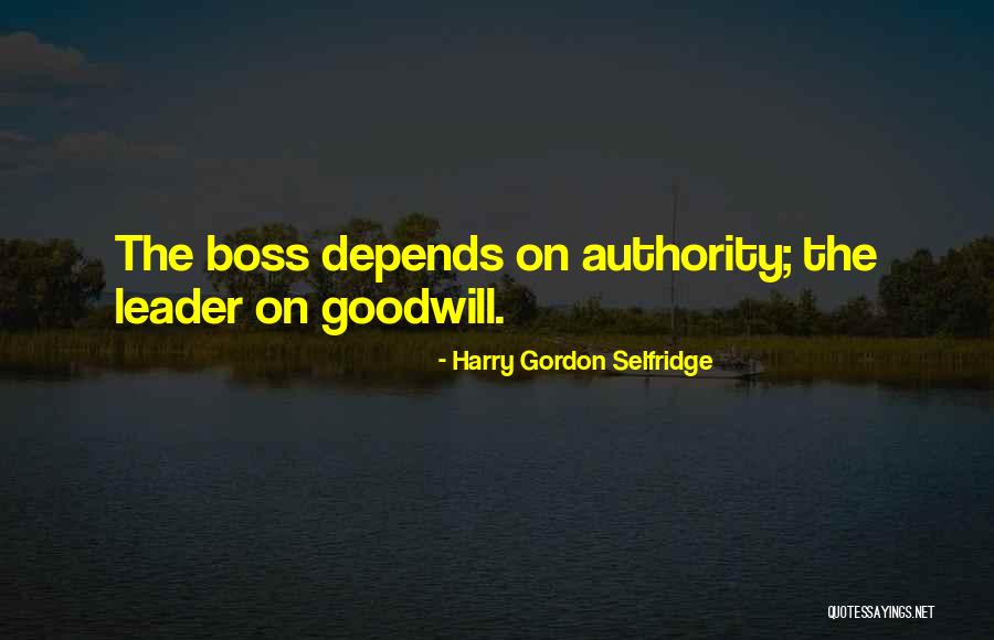 Leader Not A Boss Quotes By Harry Gordon Selfridge Leader Not A Boss Quotes By Harry Gordon Selfridge