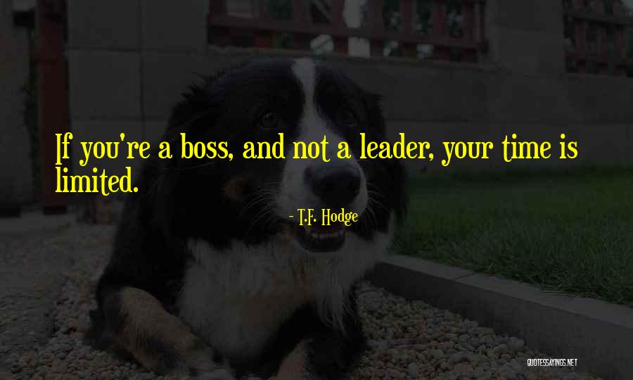 Leader Not A Boss Quotes By T.F. Hodge Leader Not A Boss Quotes By T.F. Hodge