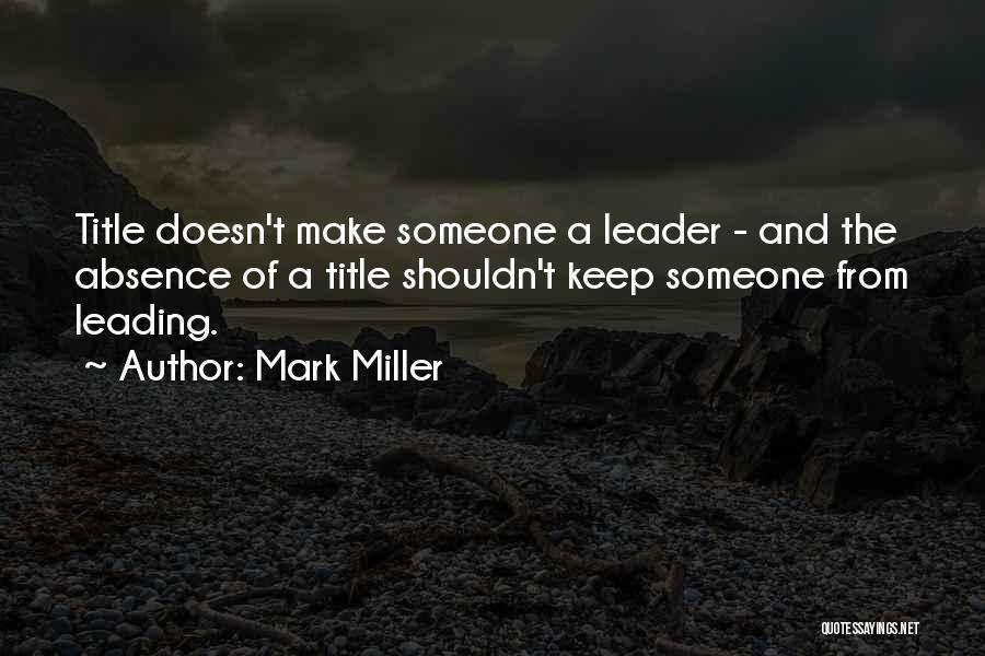 Leader Quotes By Mark Miller