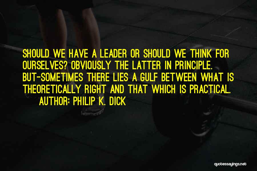 Leader Quotes By Philip K. Dick