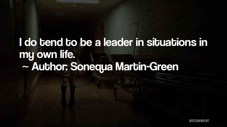 Leader Quotes By Sonequa Martin-Green