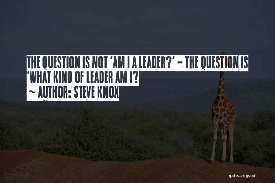 Leader Quotes By Steve Knox