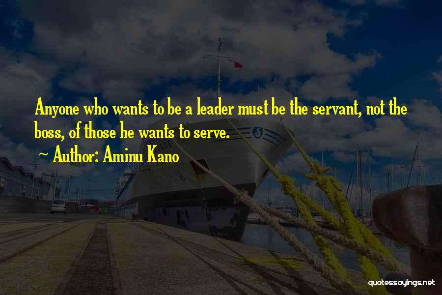 Leader Vs Boss Quotes By Aminu Kano