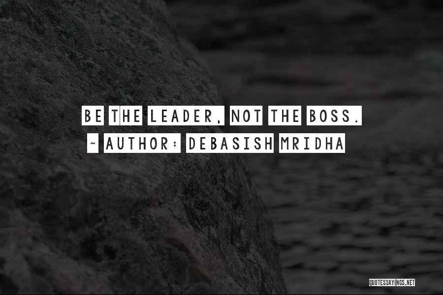 Leader Vs Boss Quotes By Debasish Mridha