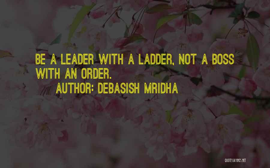 Leader Vs Boss Quotes By Debasish Mridha