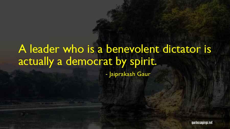 Leader Vs Dictator Quotes By Jaiprakash Gaur Leader Vs Dictator Quotes By Jaiprakash Gaur