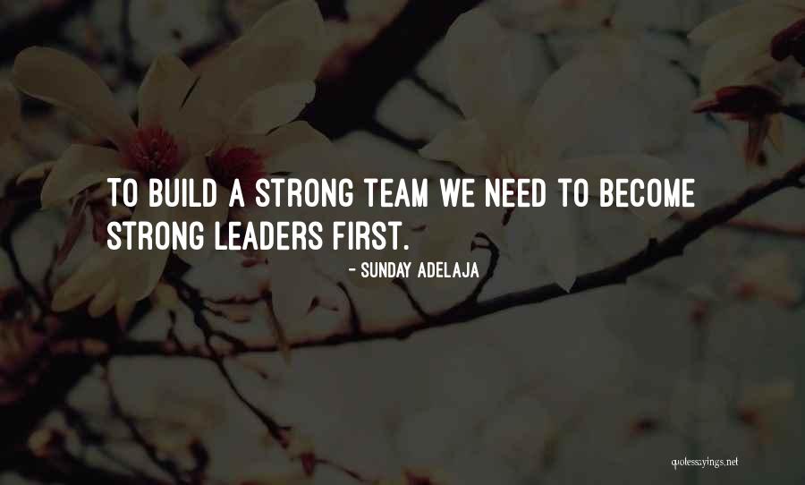 Leaders And Teamwork Quotes By Sunday Adelaja Leaders And Teamwork Quotes By Sunday Adelaja