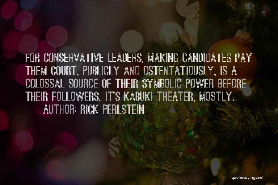 Leaders And Their Followers Quotes By Rick Perlstein