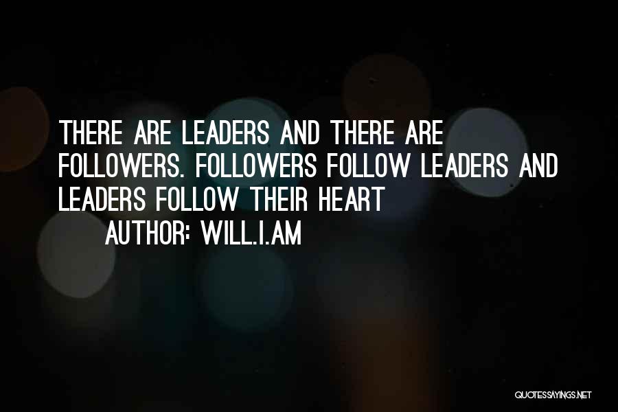 Leaders And Their Followers Quotes By Will.i.am