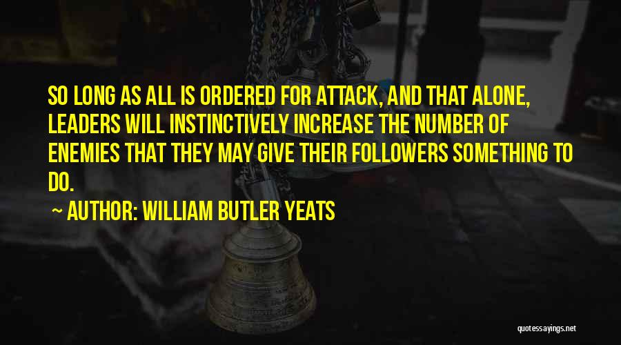 Leaders And Their Followers Quotes By William Butler Yeats