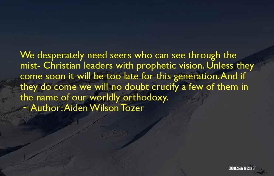 Leaders And Vision Quotes By Aiden Wilson Tozer