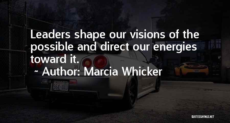 Leaders And Vision Quotes By Marcia Whicker