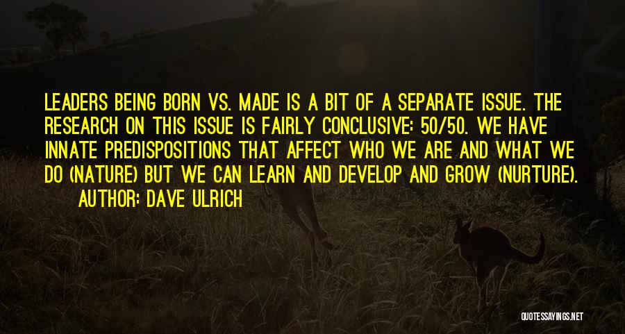 Leaders Are Born Or Made Quotes By Dave Ulrich