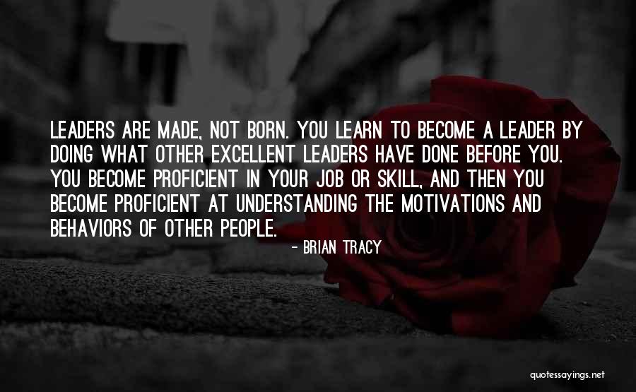 Leaders Are Born Quotes By Brian Tracy Leaders Are Born Quotes By Brian Tracy