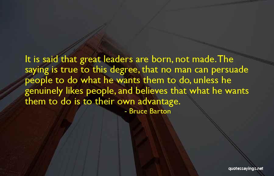 Leaders Are Born Quotes By Bruce Barton Leaders Are Born Quotes By Bruce Barton