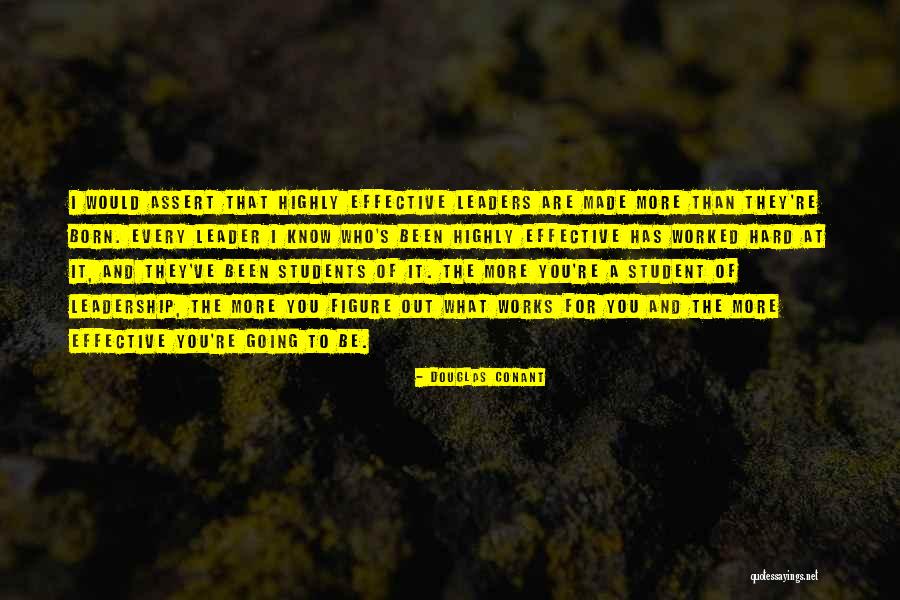 Leaders Are Born Quotes By Douglas Conant Leaders Are Born Quotes By Douglas Conant