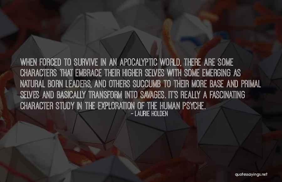 Leaders Are Born Quotes By Laurie Holden Leaders Are Born Quotes By Laurie Holden