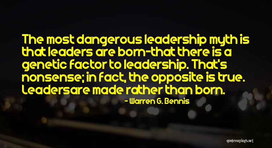 Leaders Are Born Quotes By Warren G. Bennis Leaders Are Born Quotes By Warren G. Bennis