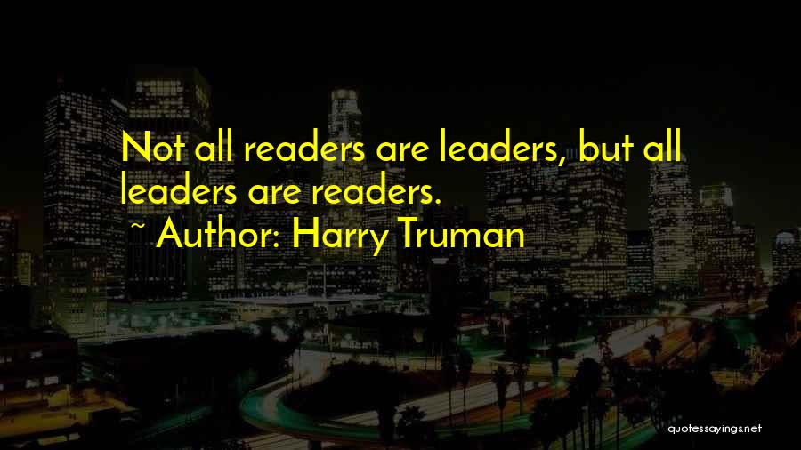 Leaders Are Readers Quotes By Harry Truman