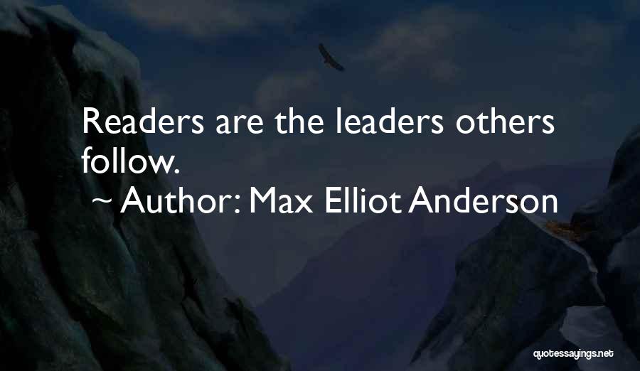 Leaders Are Readers Quotes By Max Elliot Anderson