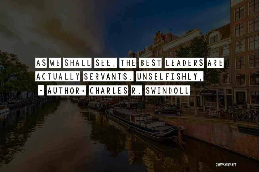 Leaders As Servants Quotes By Charles R. Swindoll