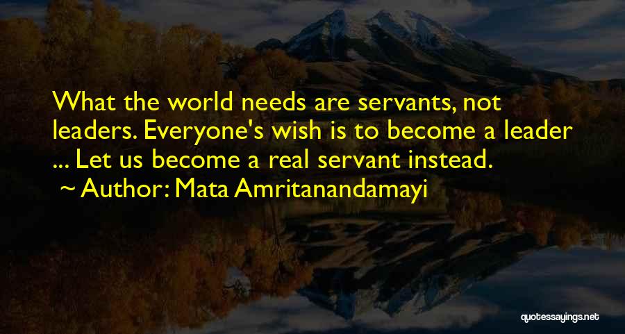 Leaders As Servants Quotes By Mata Amritanandamayi