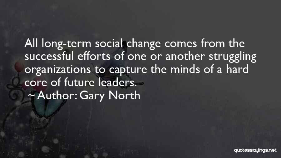 Leaders Change Quotes By Gary North