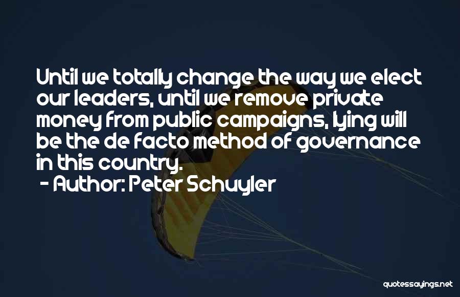 Leaders Change Quotes By Peter Schuyler