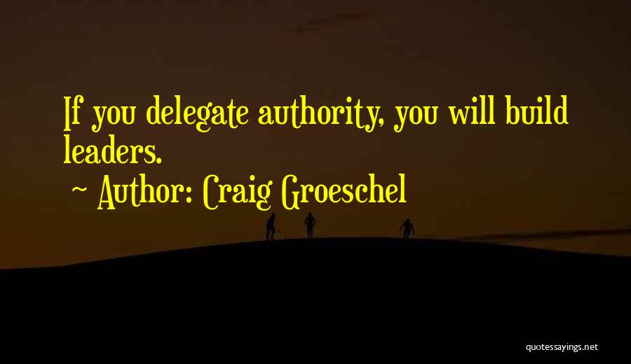 Leaders Delegate Quotes By Craig Groeschel