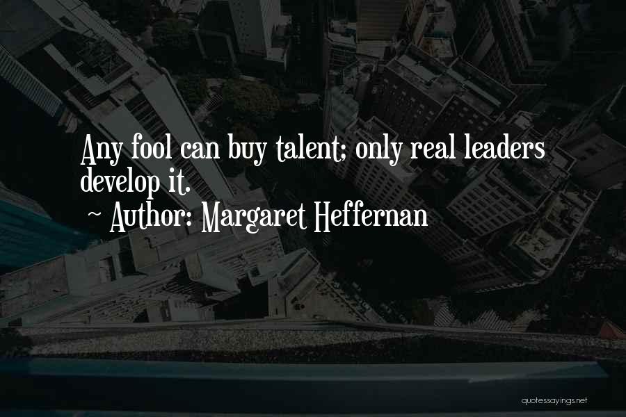 Leaders Develop Others Quotes By Margaret Heffernan