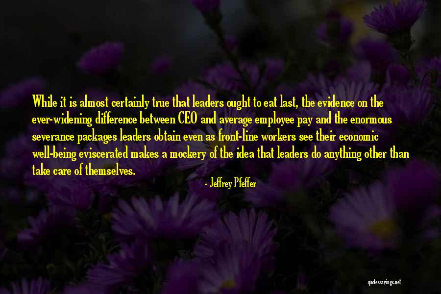 Leaders Eat Last Quotes By Jeffrey Pfeffer Leaders Eat Last Quotes By Jeffrey Pfeffer