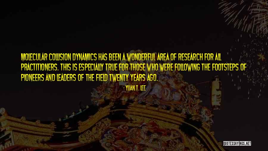 Leaders Following Quotes By Yuan T. Lee Leaders Following Quotes By Yuan T. Lee