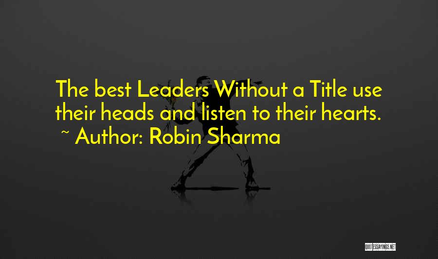 Leaders Listen Quotes By Robin Sharma