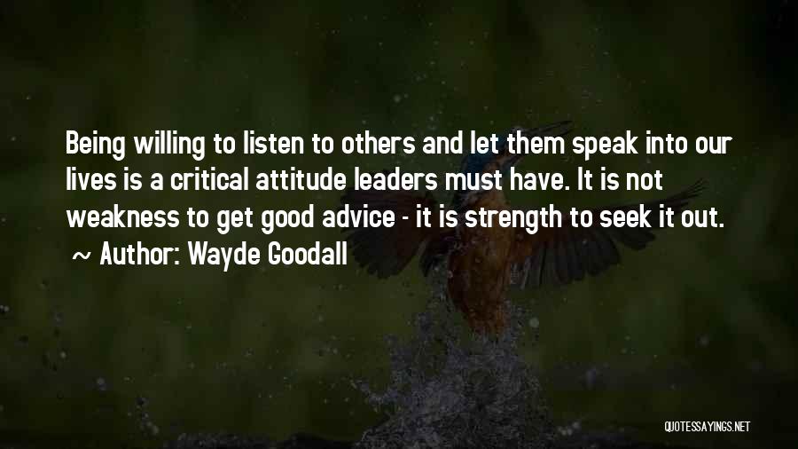 Leaders Listen Quotes By Wayde Goodall
