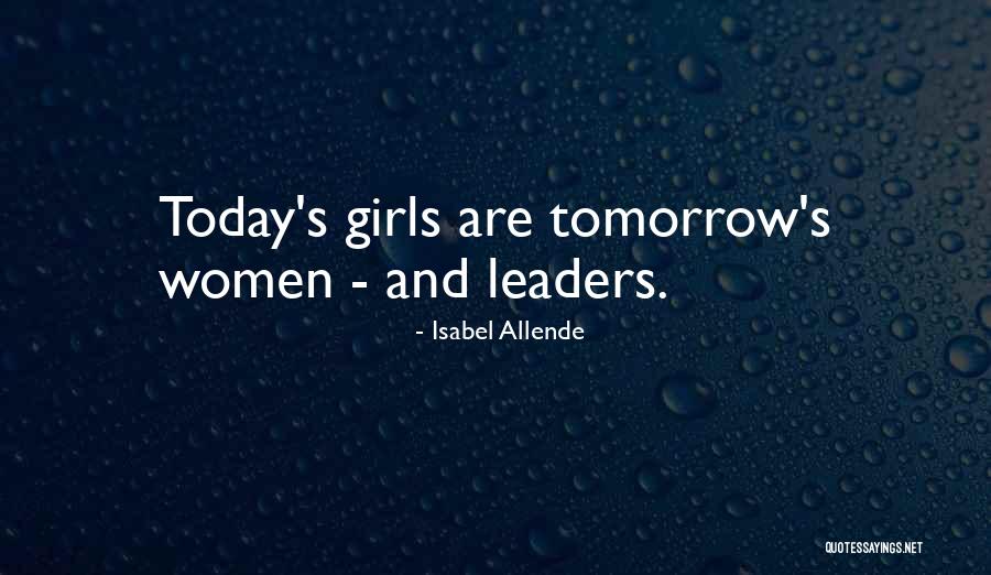 Leaders Of Tomorrow Quotes By Isabel Allende Leaders Of Tomorrow Quotes By Isabel Allende
