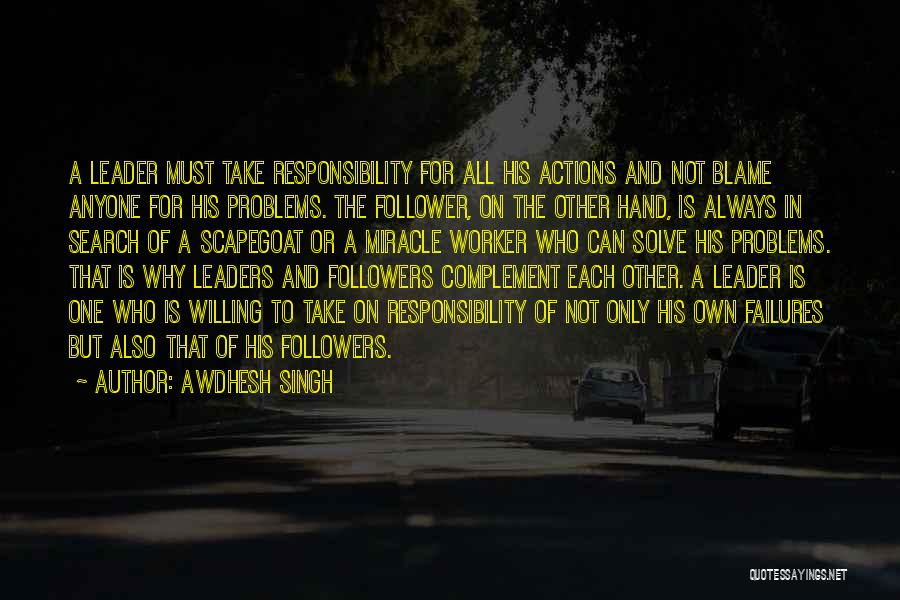 Leaders Take Responsibility Quotes By Awdhesh Singh
