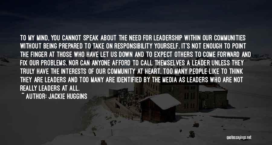Leaders Take Responsibility Quotes By Jackie Huggins