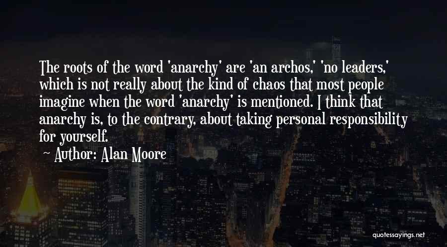 Leaders Taking Responsibility Quotes By Alan Moore