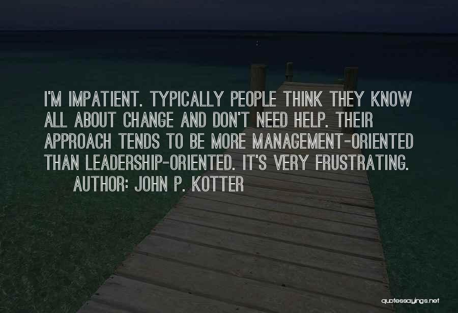 Leadership And Change Management Quotes By John P. Kotter