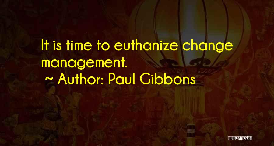 Leadership And Change Management Quotes By Paul Gibbons