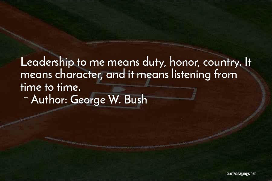 Leadership And Character Quotes By George W. Bush