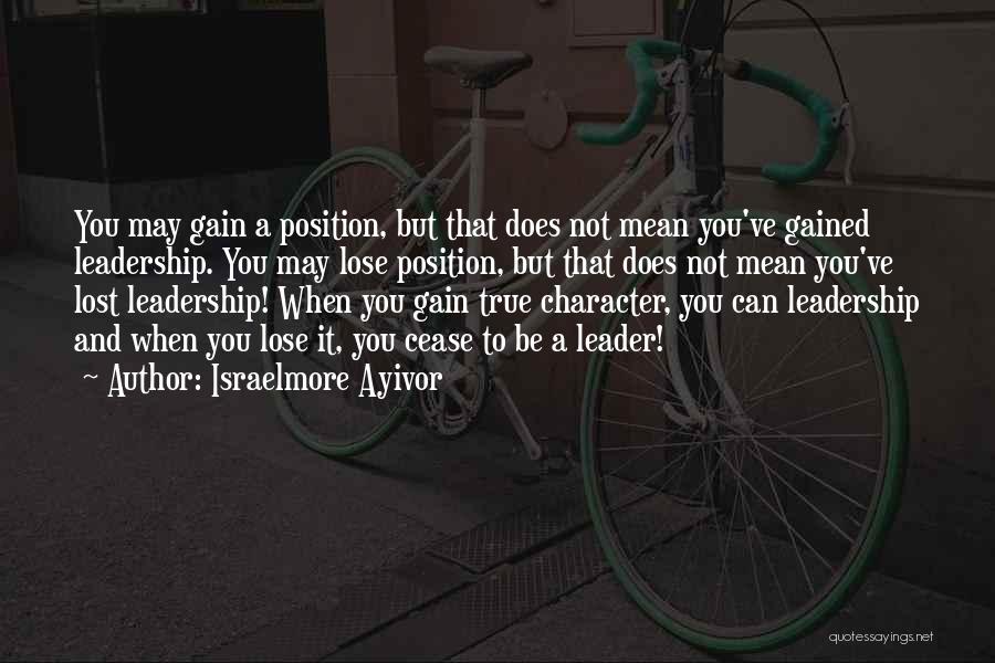Leadership And Character Quotes By Israelmore Ayivor