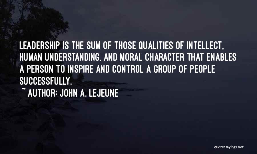 Leadership And Character Quotes By John A. Lejeune