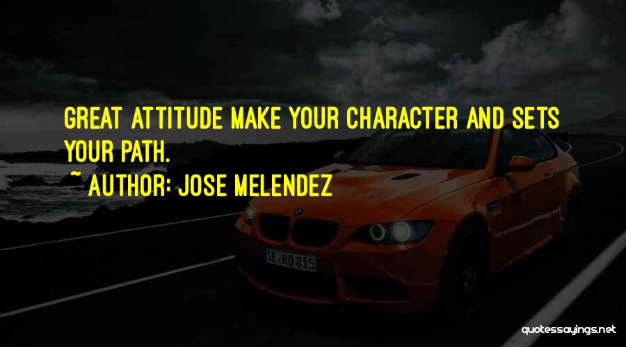 Leadership And Character Quotes By Jose Melendez