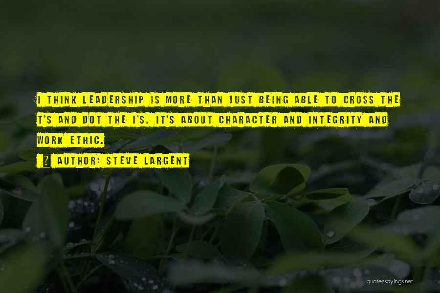 Leadership And Character Quotes By Steve Largent