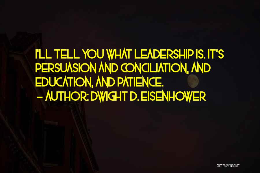 Leadership And Education Quotes By Dwight D. Eisenhower