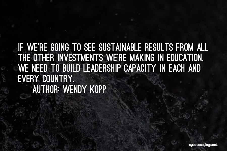 Leadership And Education Quotes By Wendy Kopp