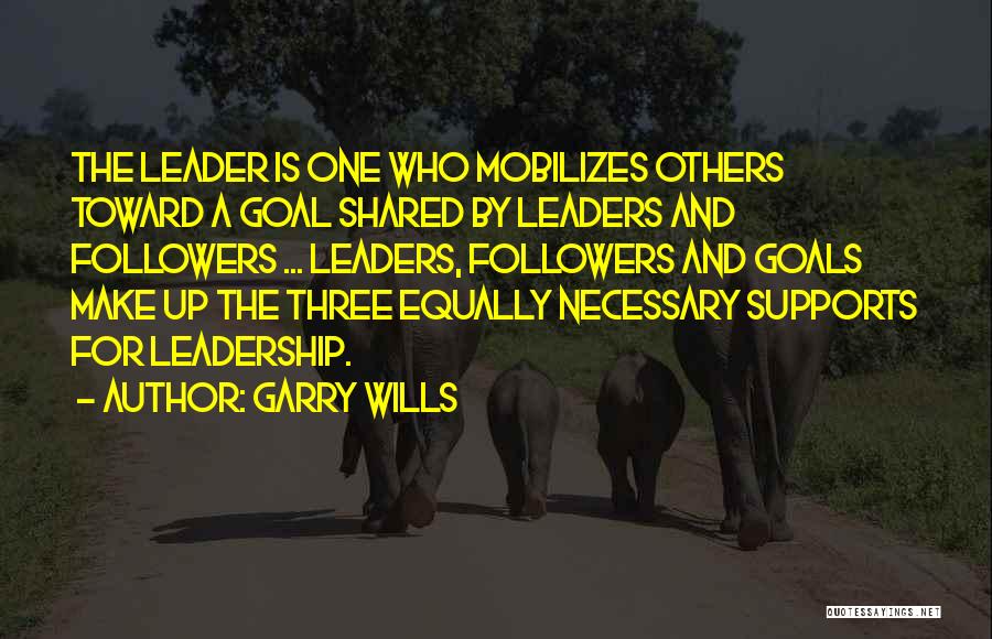 Leadership And Followers Quotes By Garry Wills
