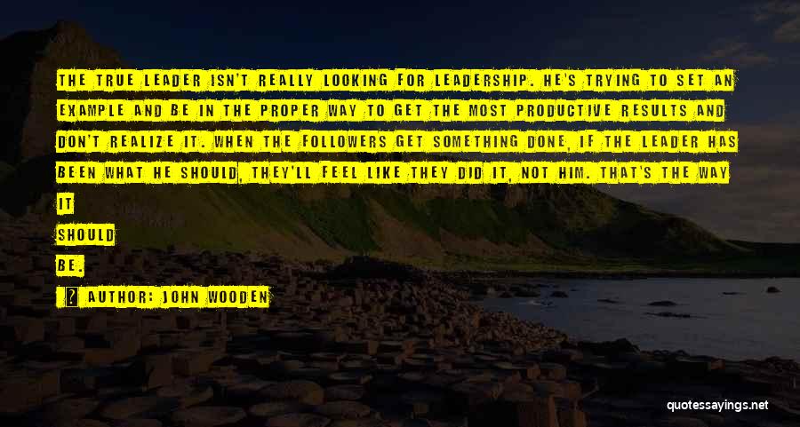Leadership And Followers Quotes By John Wooden
